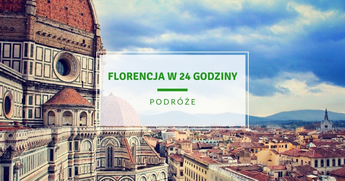 Florencja – co warto zobaczyć w jeden dzień